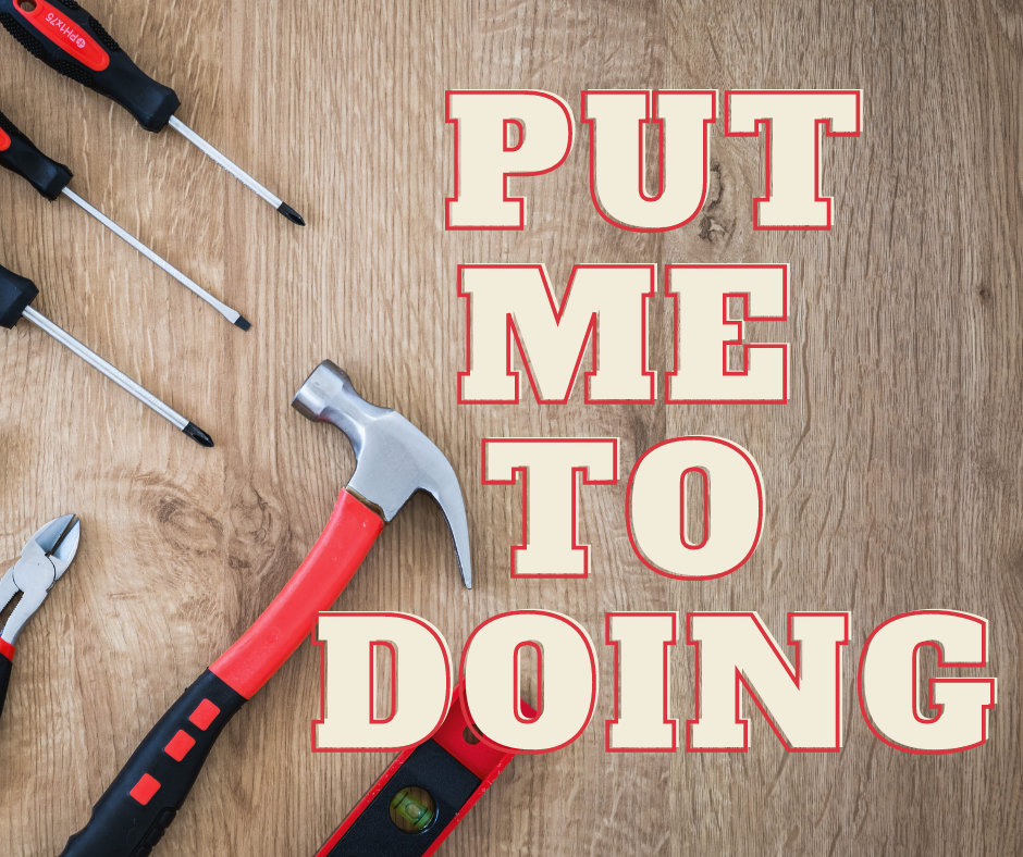 photo of tools with the words put me to doing